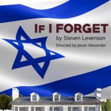 Jason Alexander Directs L.A. Premiere Of Steven Levenson's IF I FORGET At Fountain Th
