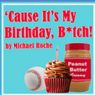 'CAUSE IT'S MY BIRTHDAY, B*TCH! and ALL MY PLANTS ARE DEAD Set for Eden Street Players