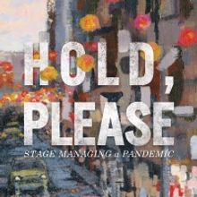 Read Excerpts from Stage Manager Richard Hester's HOLD, PLEASE: STAGE MANAGING A…