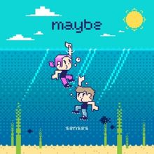 Senses Releases New Single 'maybe'