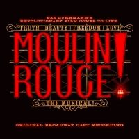 BWW Album Review: MOULIN ROUGE's Cast Recording Doesn't Quite Listen to Its Heart