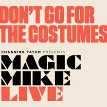 BWW REVIEW: Channing Tatum's MAGIC MIKE LIVE Reinvents The Male Strip Show For A Mode