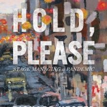 Memoir By Broadway Stage Manager Richard Hester 'Hold, Please' is Available for Pre-S