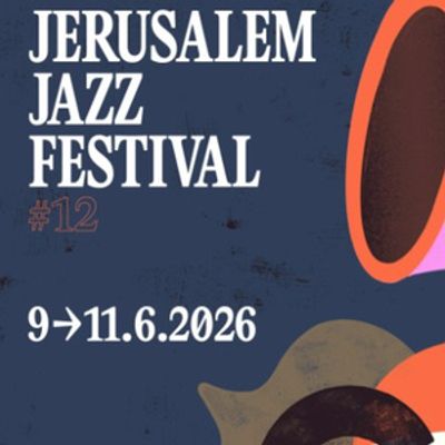 JERUSALEM INTERNATIONAL JAZZ FESTIVAL to Return for 12th Year at Israel Museum