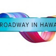 Broadway in Hawaii Releases Update on Theatre Season