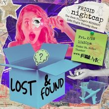 FRIGID Nightcap Returns to St. Mark's With LOST & FOUND – A Night Of Unexpected Dis