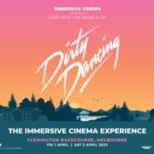 DIRTY DANCING: THE IMMERSIVE CINEMA EXPERIENCE Returns To Melbourne April 2023