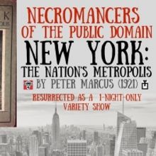 Necromancers Of The Public Domain Presents NEW YORK: THE NATION'S METROPOLIS