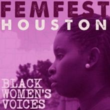 Mildred's Umbrella Theater Presents FEMFEST HOUSTON: BLACK WOMEN'S VOICES