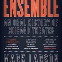 ENSEMBLE: AN ORAL HISTORY OF CHICAGO THEATER  One-Night-Only Book Event & Signing…