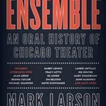 ENSEMBLE: AN ORAL HISTORY OF CHICAGO THEATER  One-Night-Only Book Event & Signing A