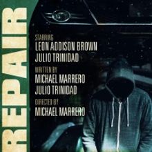 StudioWorks to Stream REPAIR Starring Leon Addison Brown and Julio Trinidad
