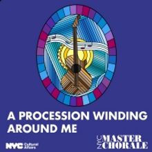 New York City Master Chorale Season Begins With A PROCESSION WINDING AROUND ME