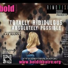 TOTALLY RIDICULOUS, ABSOLUTELY POSSIBLE is Coming to The La Habra Depot Theatre