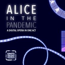 Cerise Jacobs Pivots To Virtual Opera ALICE IN THE PANDEMIC
