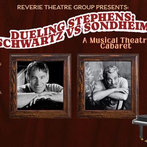 Reverie Theatre Group to Present DUELING STEPHENS: SCHWARTZ VS SONDHEIM, A Musical…