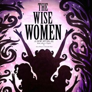 Mills Theatrical Acquires THE WISE WOMEN A Musical Odyssey Into 17th Century…