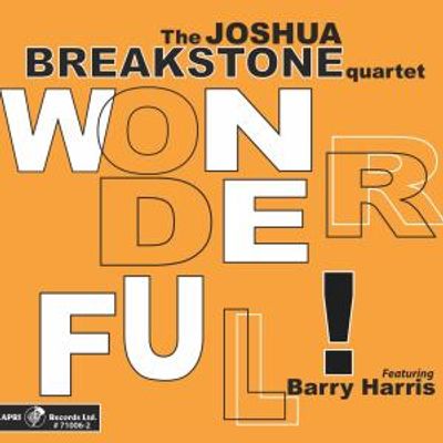Joshua Breakstone's WONDERFUL! With Barry Harris Set for Capri Records Reissue