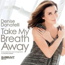 Denise Donatelli to Release TAKE MY BREATH AWAY Album