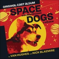 New Release Date Announced for SPACE DOGS Original Cast Album