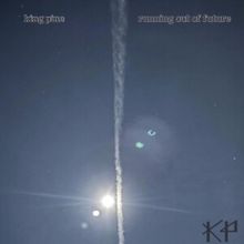 King Pine Releases RUNNING OUT OF FUTURE Experimental EP