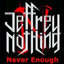 Jeffrey Nothing Drops New Song 'Never Enough'