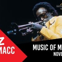 JAZZ AT THE MACC: MUSIC OF MILES DAVIS To Hit The Stage November 17