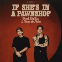 Brock Phillips and Liam St. John Collaborate on IF SHE'S IN A PAWNSHOP