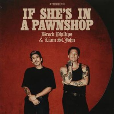 Brock Phillips and Liam St. John Collaborate on IF SHE'S IN A PAWNSHOP