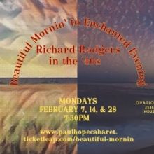 Paul Hope Cabaret Presents BEAUTIFUL MORNIN' TO ENCHANTED EVENING: Richard Rodgers in