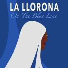 World Premiere Of LA LLORONA ON THE BLUE LINE to be Presented at TuYo Theatre
