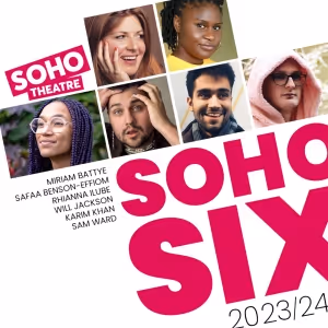 Playwrights Revealed in 2023/24 Soho Six, Co-Commissioned With Leading UK Producers