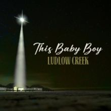 Watch: Ludlow Creek Releases Timeless Music Video For 'This Baby Boy'