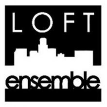 Loft Ensemble Announces Eighth Anniversary Season