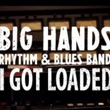 Big Hands Rhythm & Blues Band Returns with Cover of 'I Got Loaded'