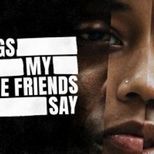 Tron Theatre Announces Limited Digital Release Dates For THINGS MY WHITE FRIENDS SAY