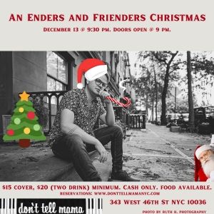 AN ENDERS AND FRIENDERS CHRISTMAS To Be Presented At Don't Tell Mama This Holiday…