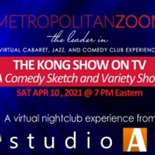 MetropolitanZoom Will Present THE KONG SHOW ON TV 4/10