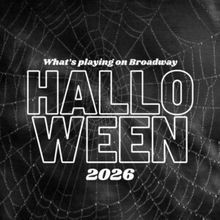 What's Playing on Broadway: Halloween Week 2026
