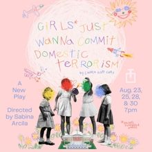 GIRLS JUST WANNA COMMIT DOMESTIC TERRORISM To Open At The Tank