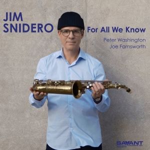 Jim Snidero Releases First Chordless Trio Album 'For All We Know'