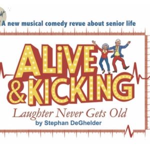 ALIVE And KICKING: LAUGHTER NEVER GETS OLD Gets Its World Premiere in St. Charles