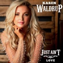 Karen Waldrup to Release New Single 'Just Ain't Love'