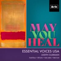 MAY YOU HEAL The New Album From Judith Clurman and Essential Voices USA Out Now Interview