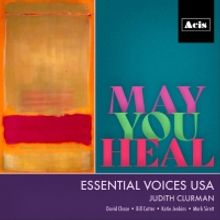 MAY YOU HEAL The New Album From Judith Clurman and Essential Voices USA Out Now