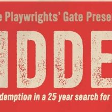 The Playwrights' Gate Presents The World Premiere Production Of HIDDEN Written And Di
