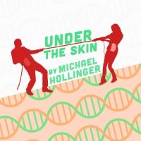 Unpredictable Comedy UNDER THE SKIN By Michael Hollinger Gets West Coast Premiere At…