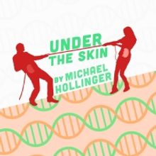 Unpredictable Comedy UNDER THE SKIN By Michael Hollinger Gets West Coast Premiere At 