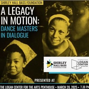 The Shirley Hall Bass Foundation Will Host A LEGACY IN MOTION: DANCE MASTERS IN…