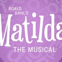 MATILDA THE MUSICAL to be Presented by EPAC